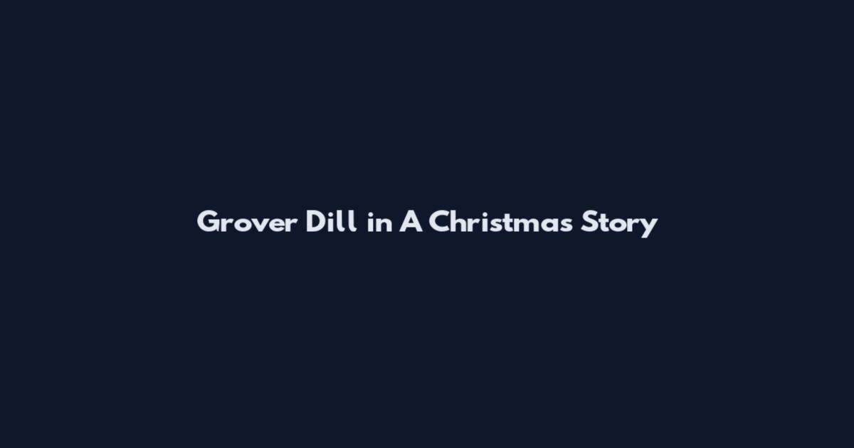 Grover Dill in A Christmas Story
