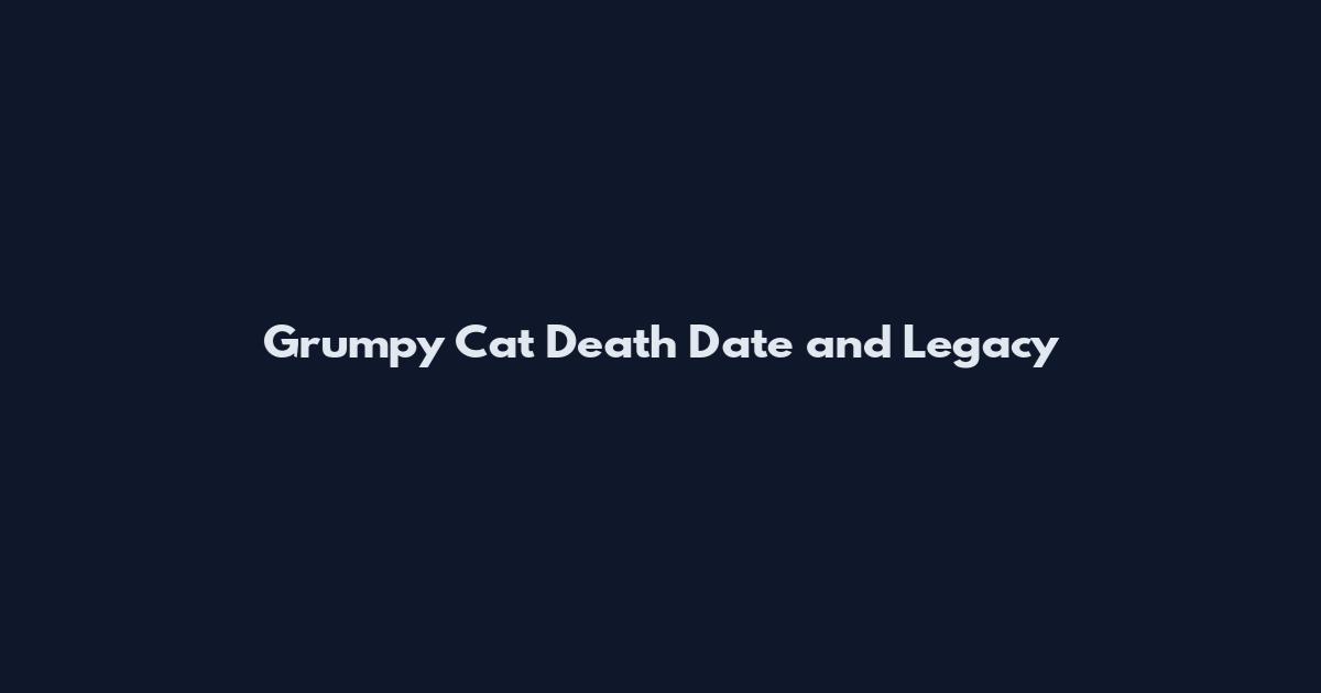 Grumpy Cat Death Date and Legacy