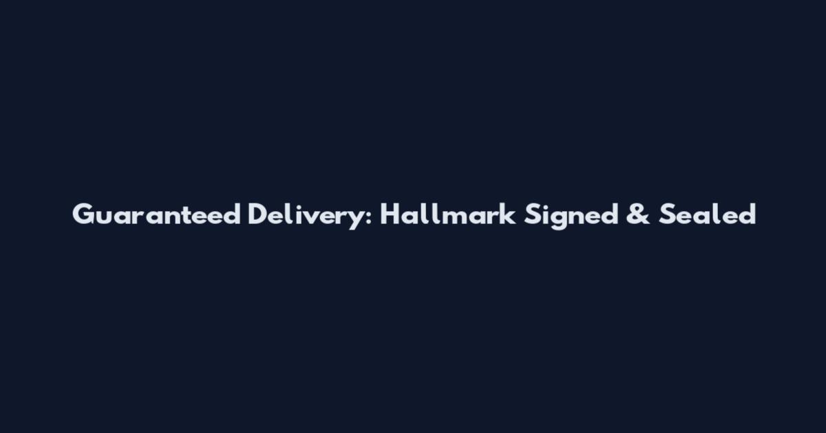 Guaranteed Delivery: Hallmark Signed & Sealed
