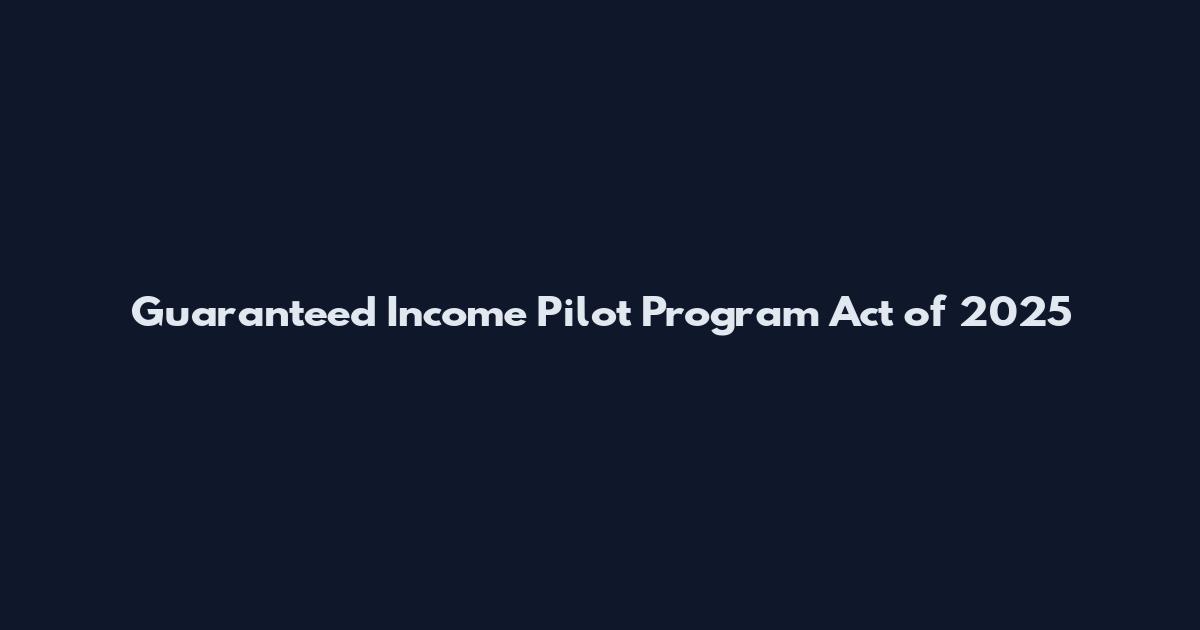Guaranteed Income Pilot Program Act of 2025