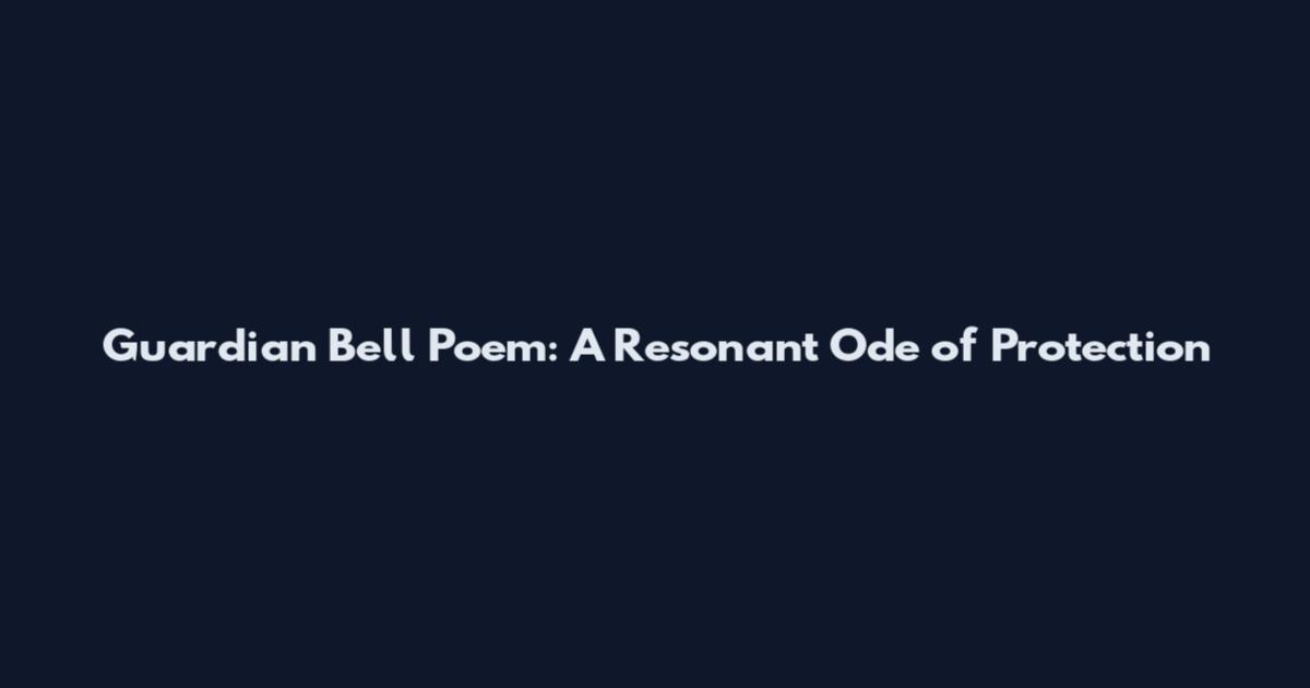 Guardian Bell Poem: A Resonant Ode of Protection