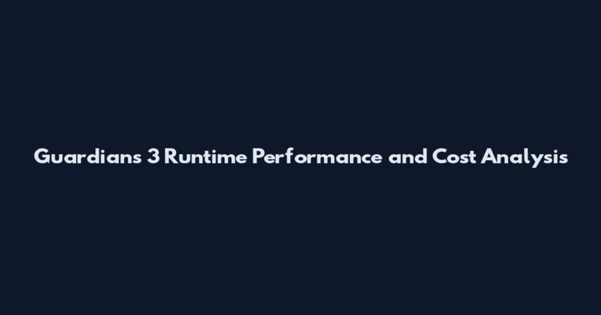 Guardians 3 Runtime Performance and Cost Analysis