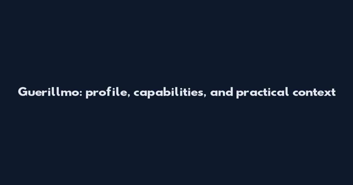 Guerillmo: profile, capabilities, and practical context