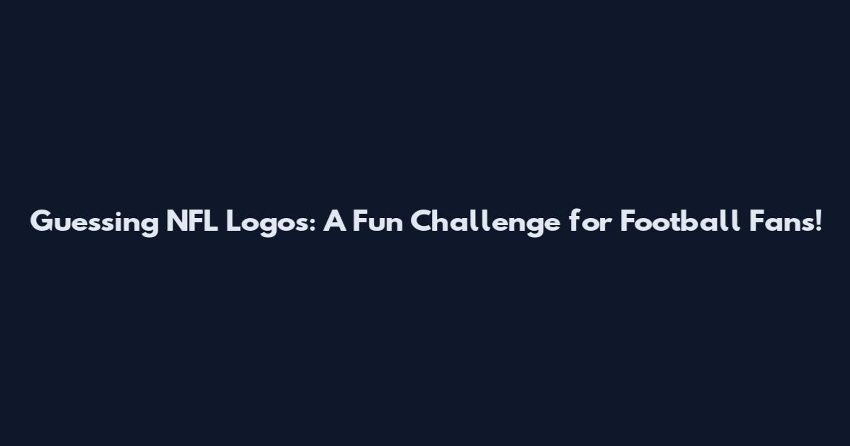 Guessing NFL Logos: A Fun Challenge for Football Fans!