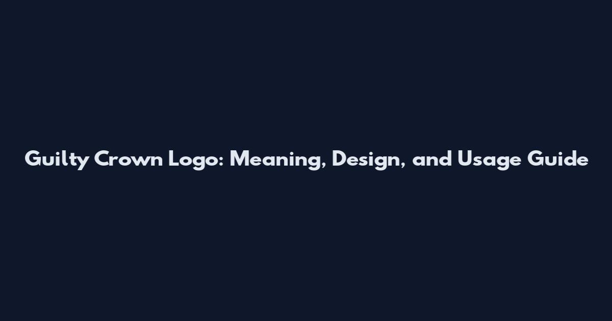 Guilty Crown Logo: Meaning, Design, and Usage Guide