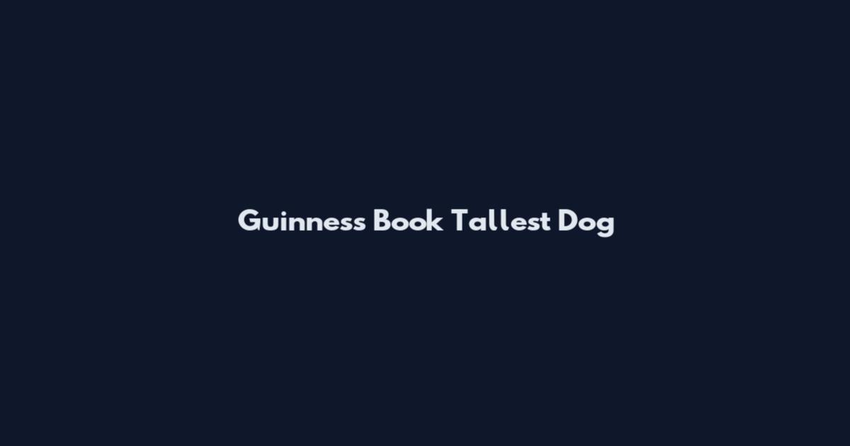 Guinness Book Tallest Dog