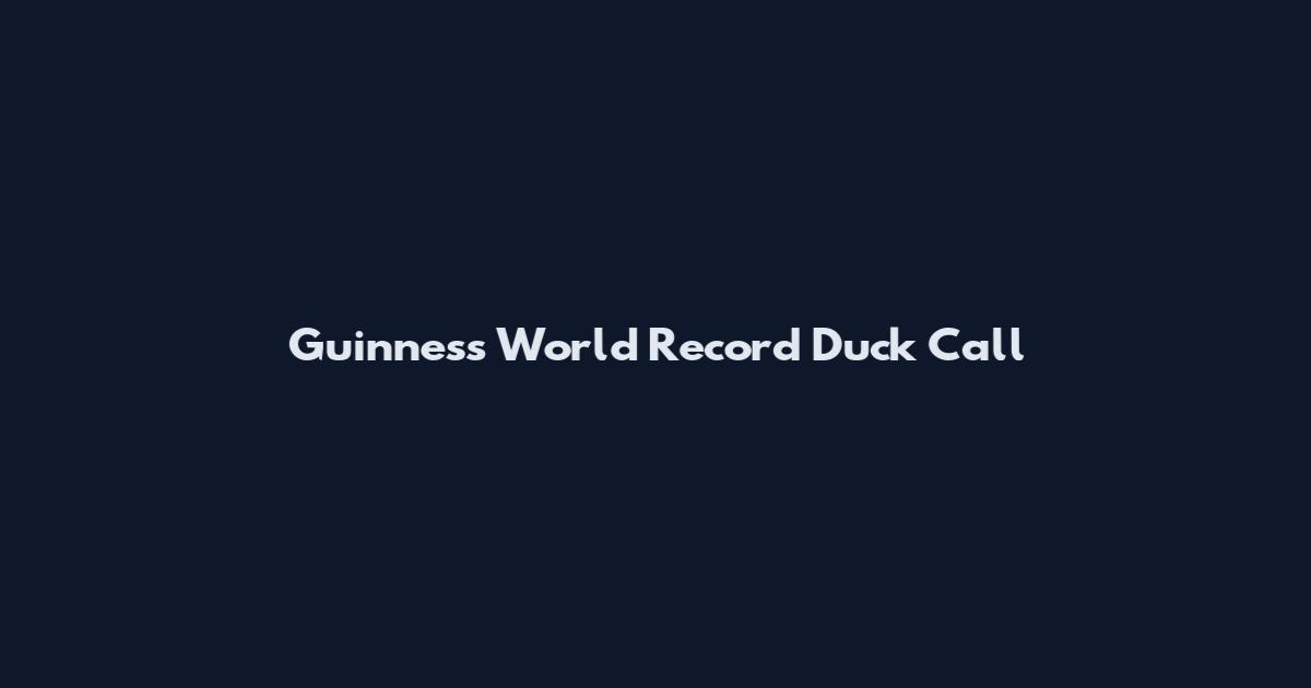 Guinness World Record Duck Call