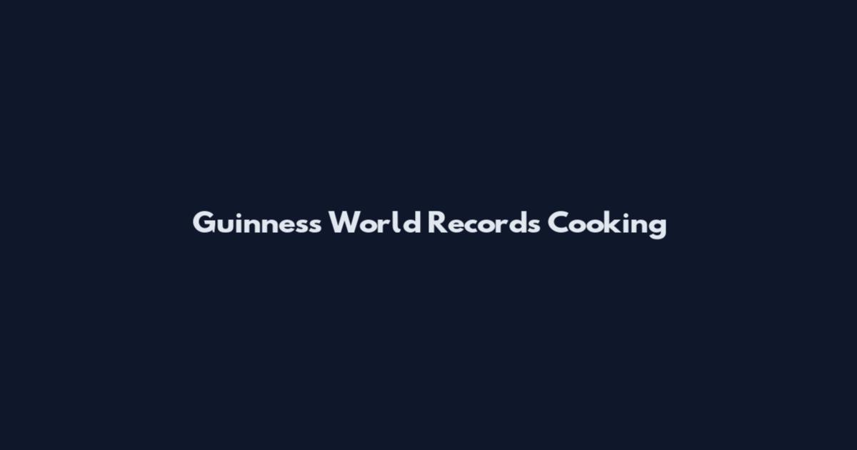 Guinness World Records Cooking