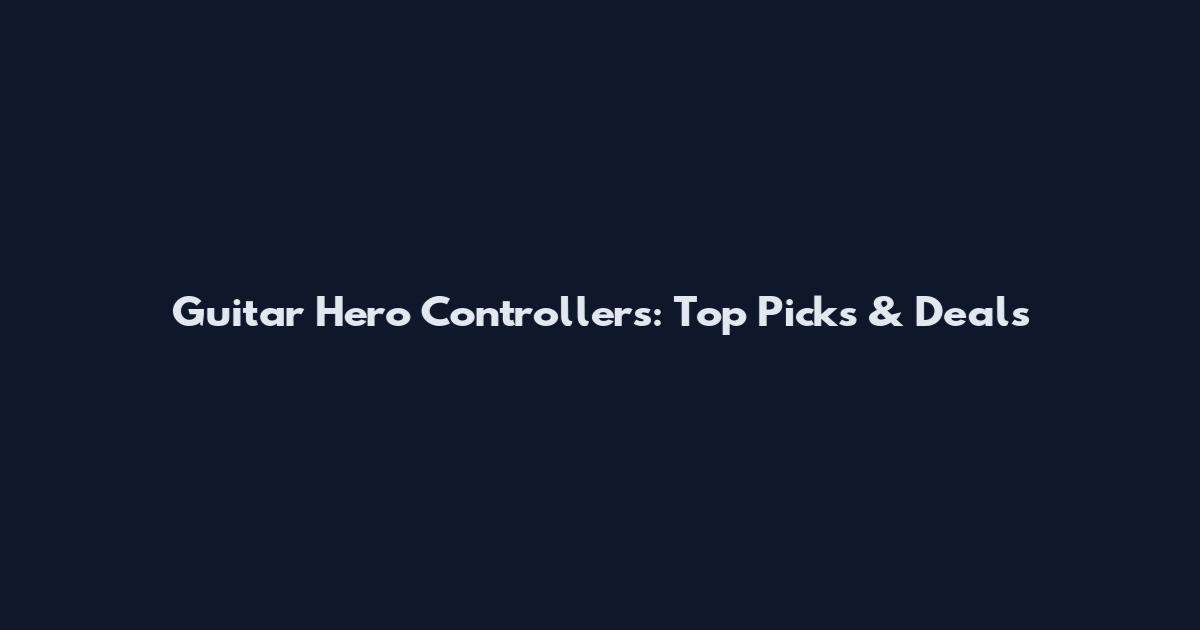 Guitar Hero Controllers: Top Picks & Deals