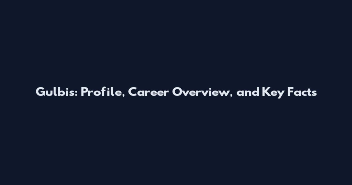 Gulbis: Profile, Career Overview, and Key Facts