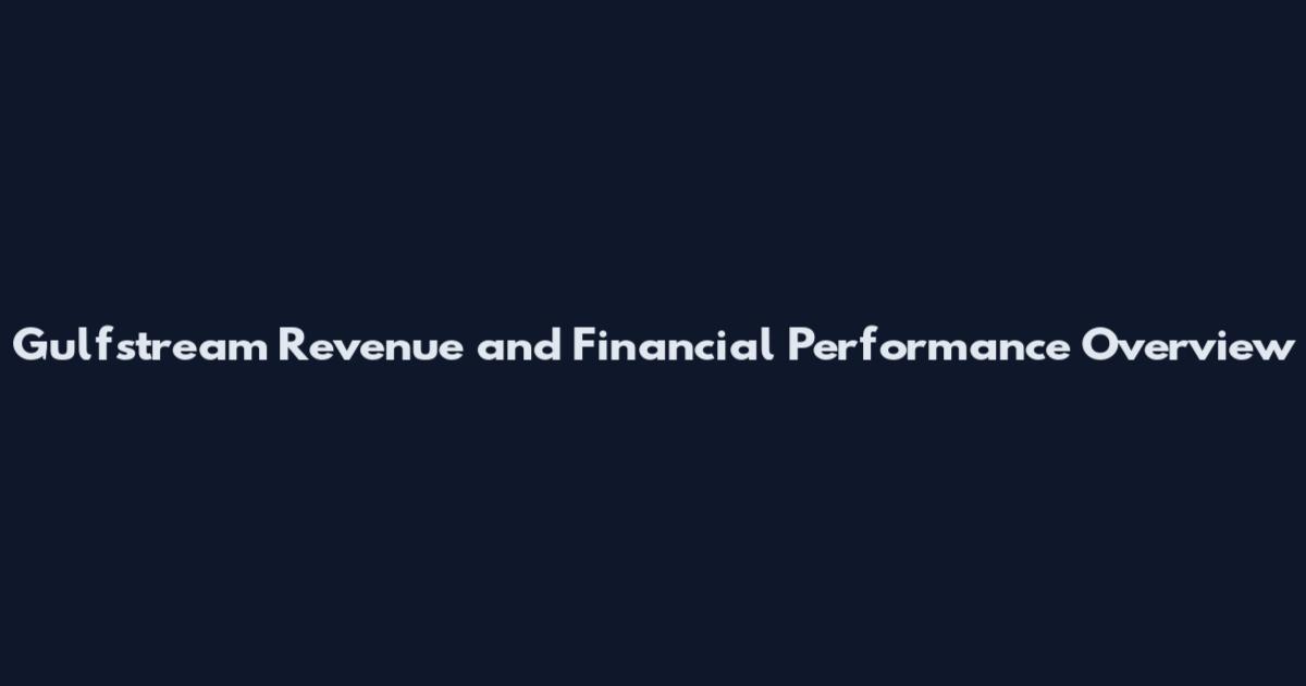 Gulfstream Revenue and Financial Performance Overview
