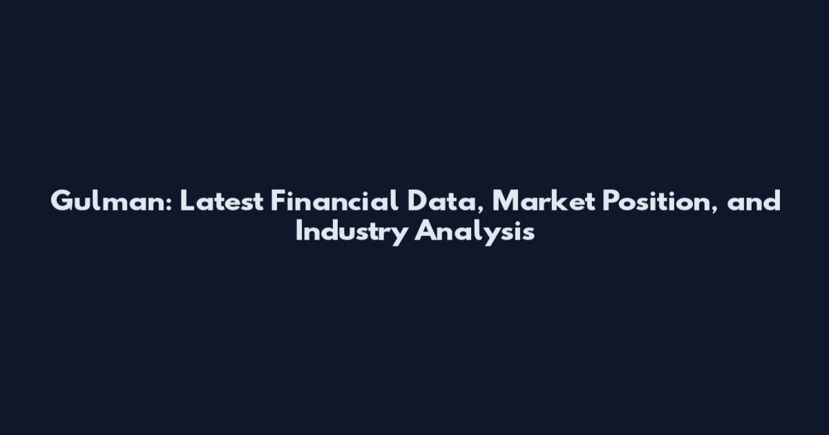 Gulman: Latest Financial Data, Market Position, and Industry Analysis
