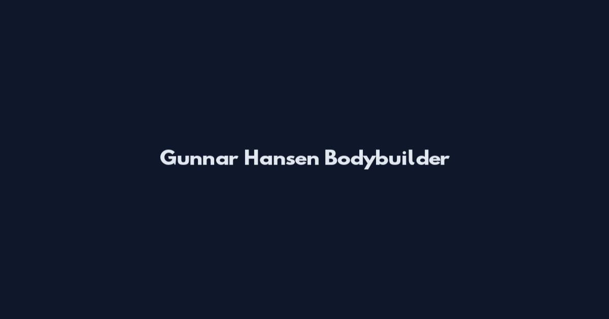 Gunnar Hansen Bodybuilder