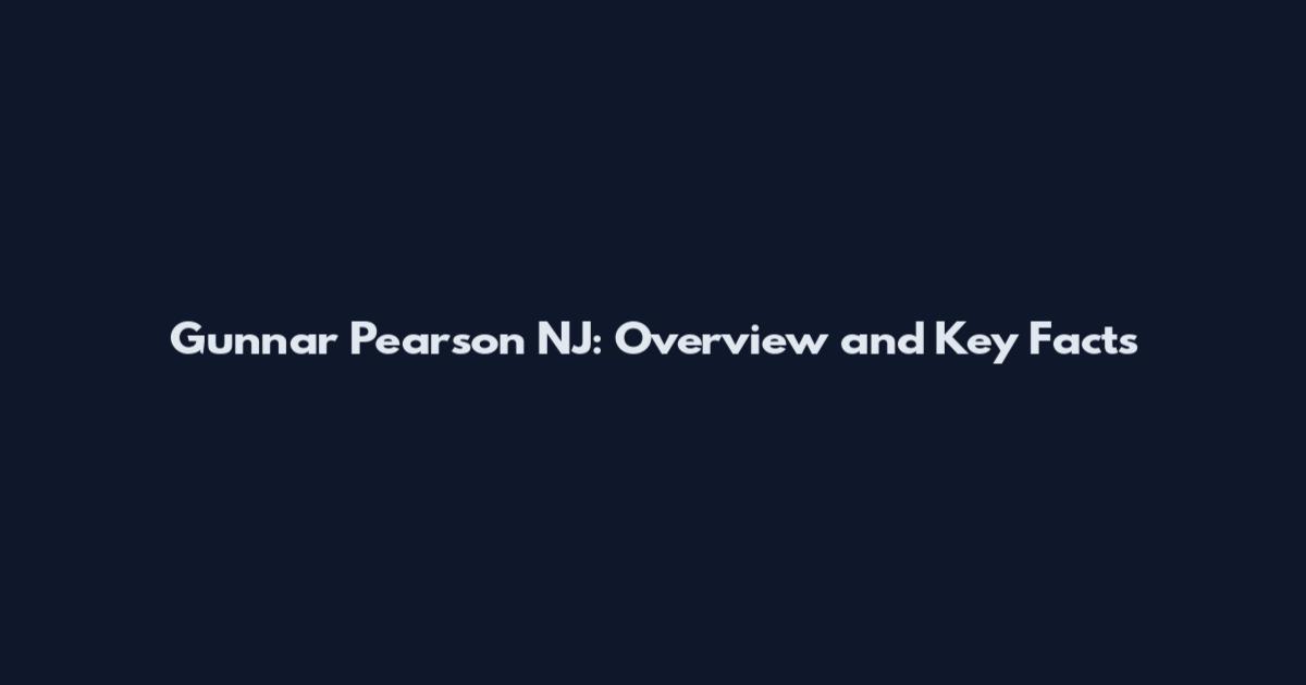 Gunnar Pearson NJ: Overview and Key Facts
