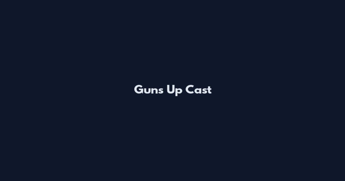 Guns Up Cast
