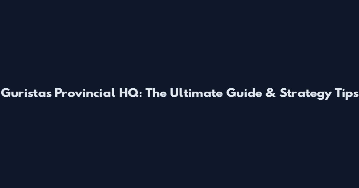 Guristas Provincial HQ: The Ultimate Guide & Strategy Tips