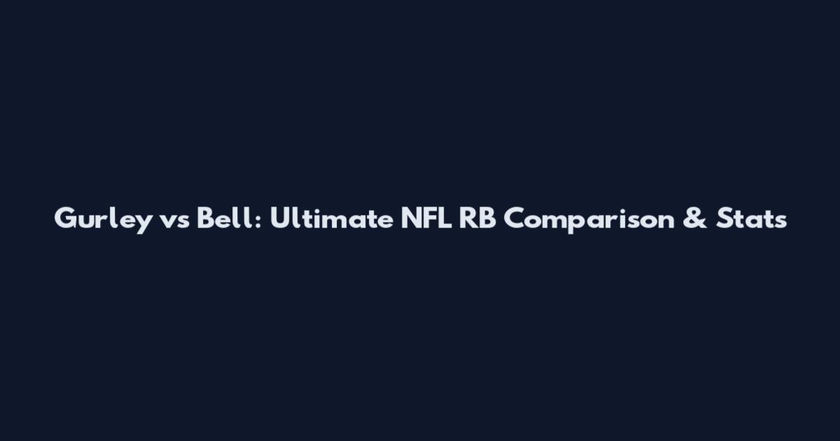 Gurley vs Bell: Ultimate NFL RB Comparison & Stats