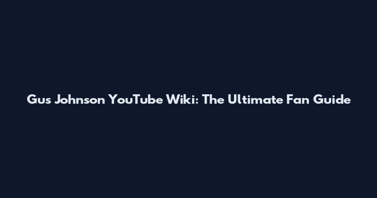 Gus Johnson YouTube Wiki: The Ultimate Fan Guide