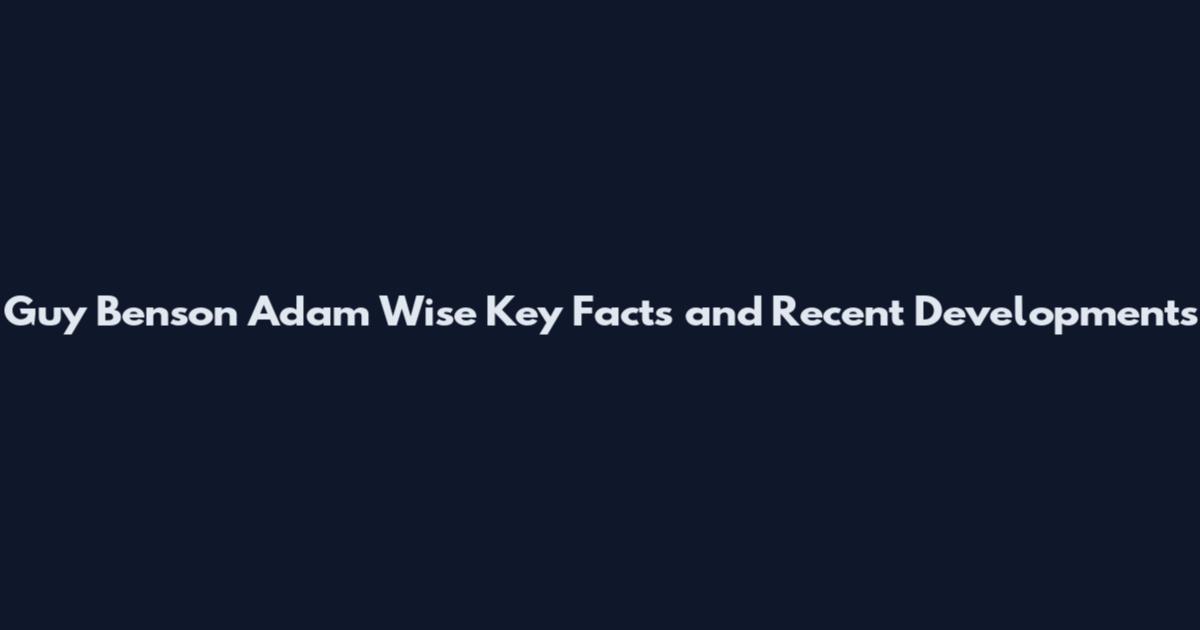 Guy Benson Adam Wise Key Facts and Recent Developments