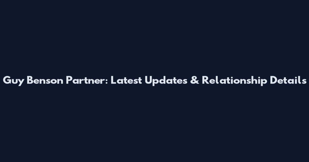 Guy Benson Partner: Latest Updates & Relationship Details