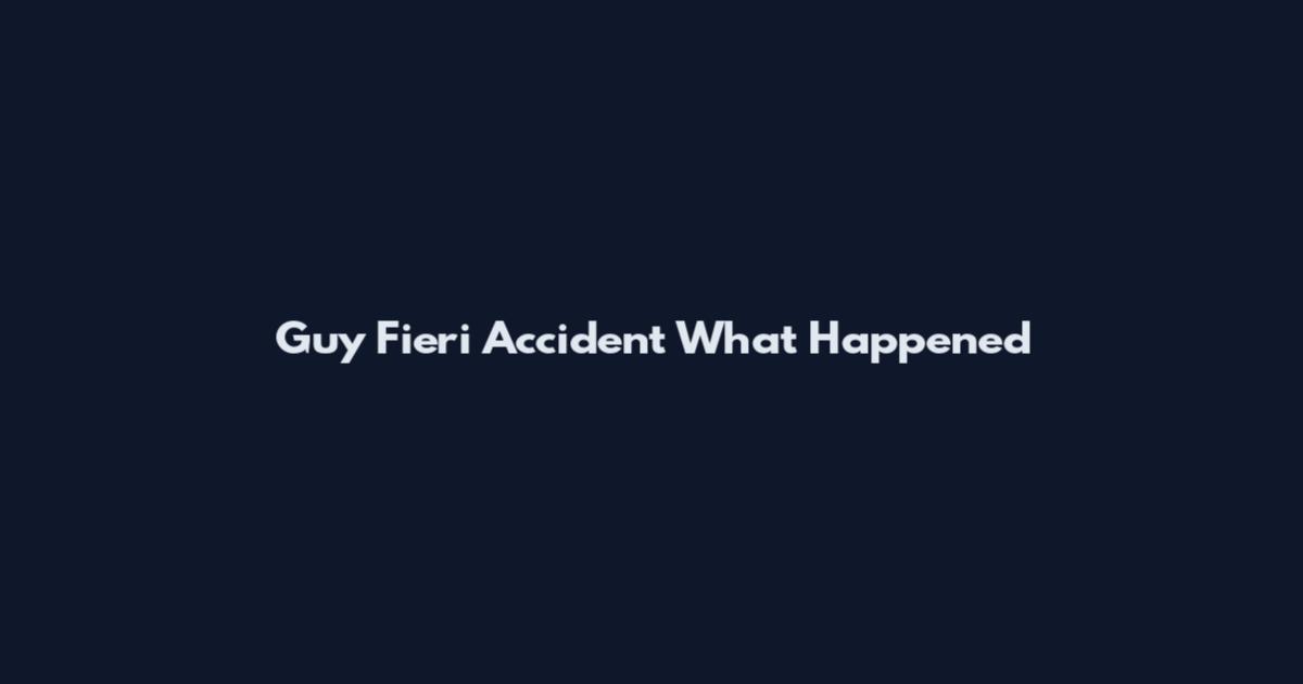 Guy Fieri Accident What Happened