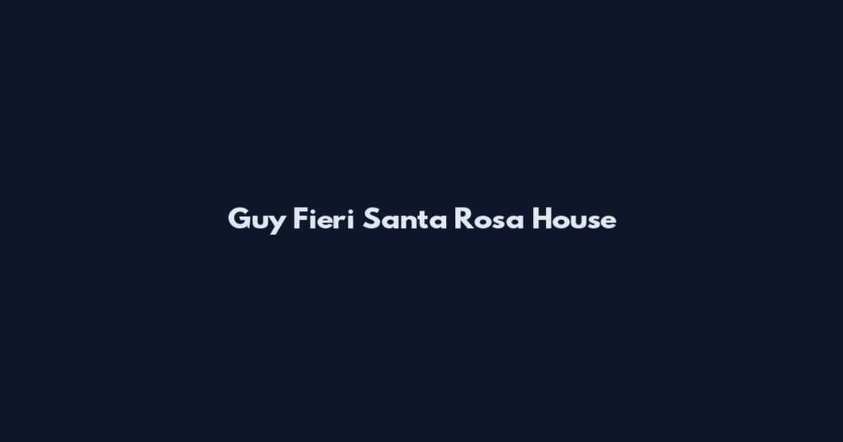 Guy Fieri Santa Rosa House