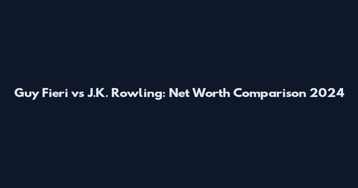 Guy Fieri vs J.K. Rowling: Net Worth Comparison 2024