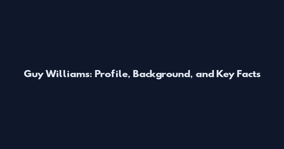 Guy Williams: Profile, Background, and Key Facts
