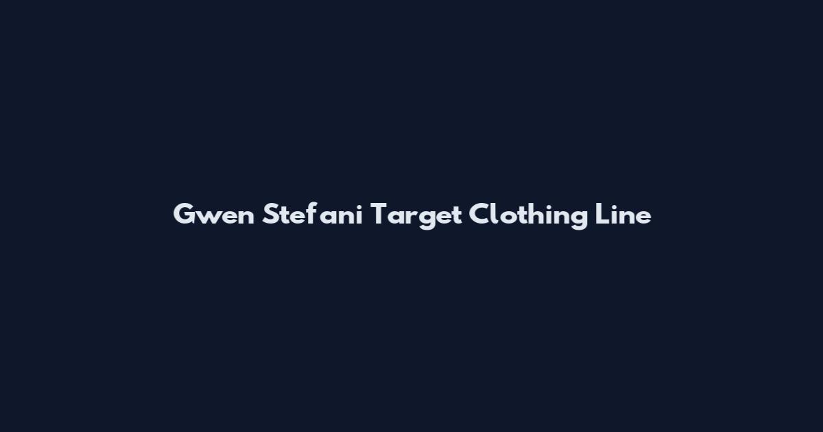 Gwen Stefani Target Clothing Line