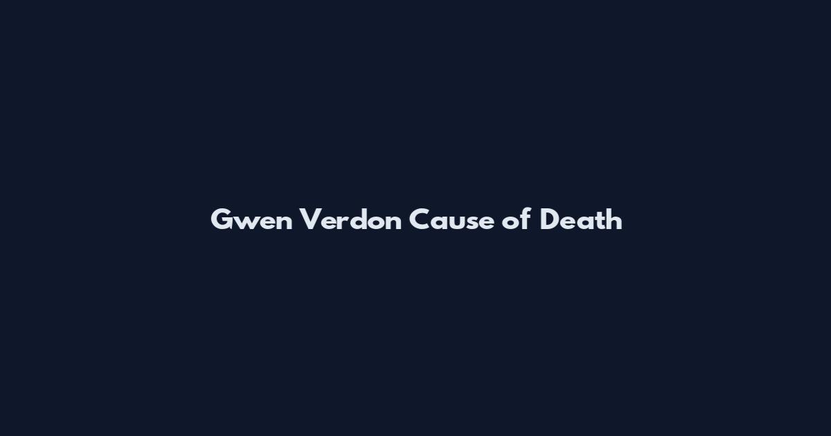 Gwen Verdon Cause of Death