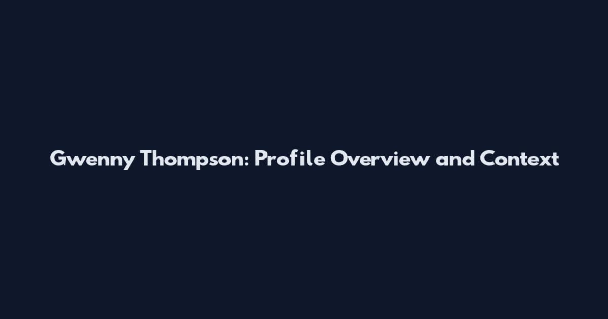 Gwenny Thompson: Profile Overview and Context