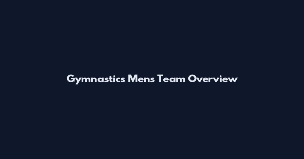 Gymnastics Men's Team Overview