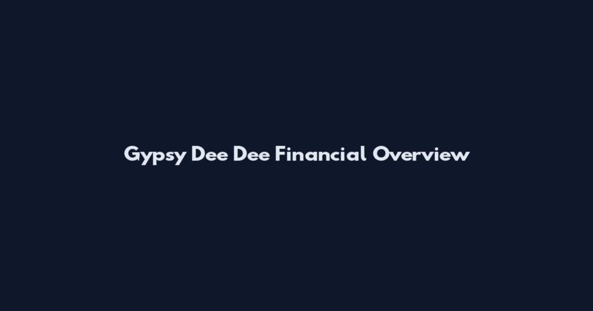 Gypsy Dee Dee Financial Overview