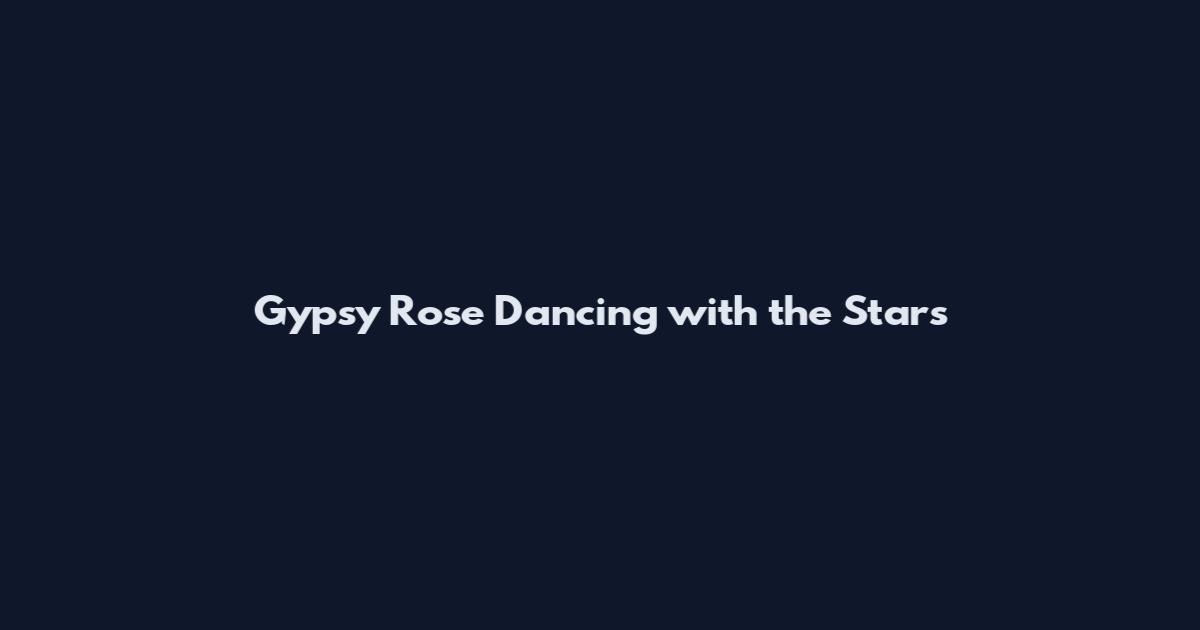 Gypsy Rose Dancing with the Stars