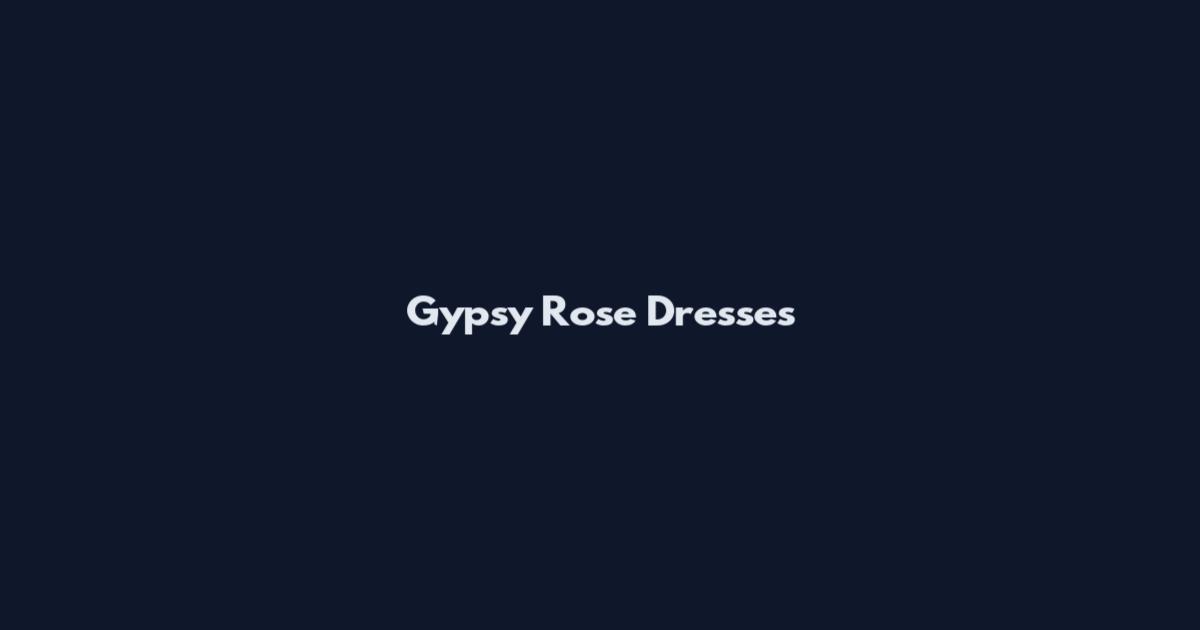Gypsy Rose Dresses