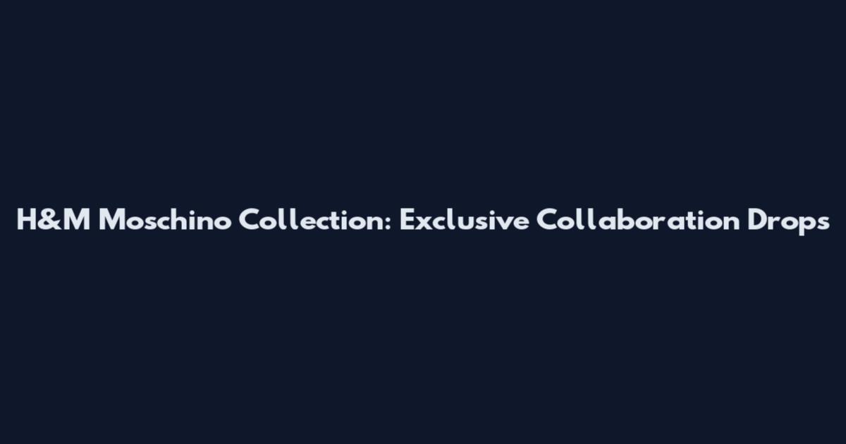 H&M Moschino Collection: Exclusive Collaboration Drops