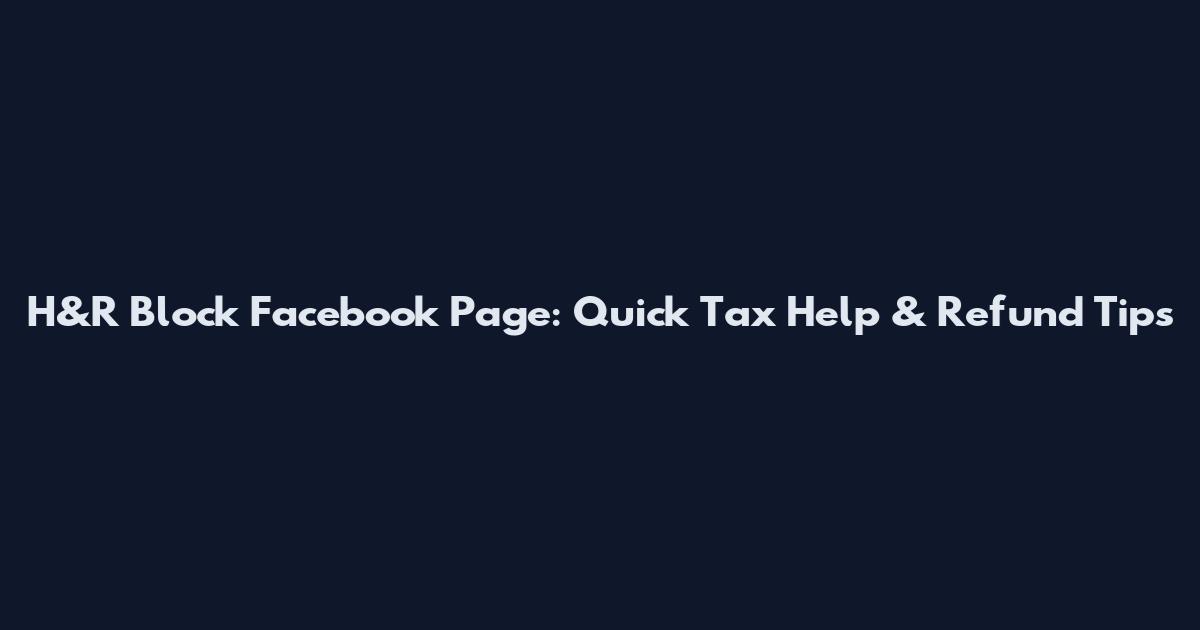 H&R Block Facebook Page: Quick Tax Help & Refund Tips