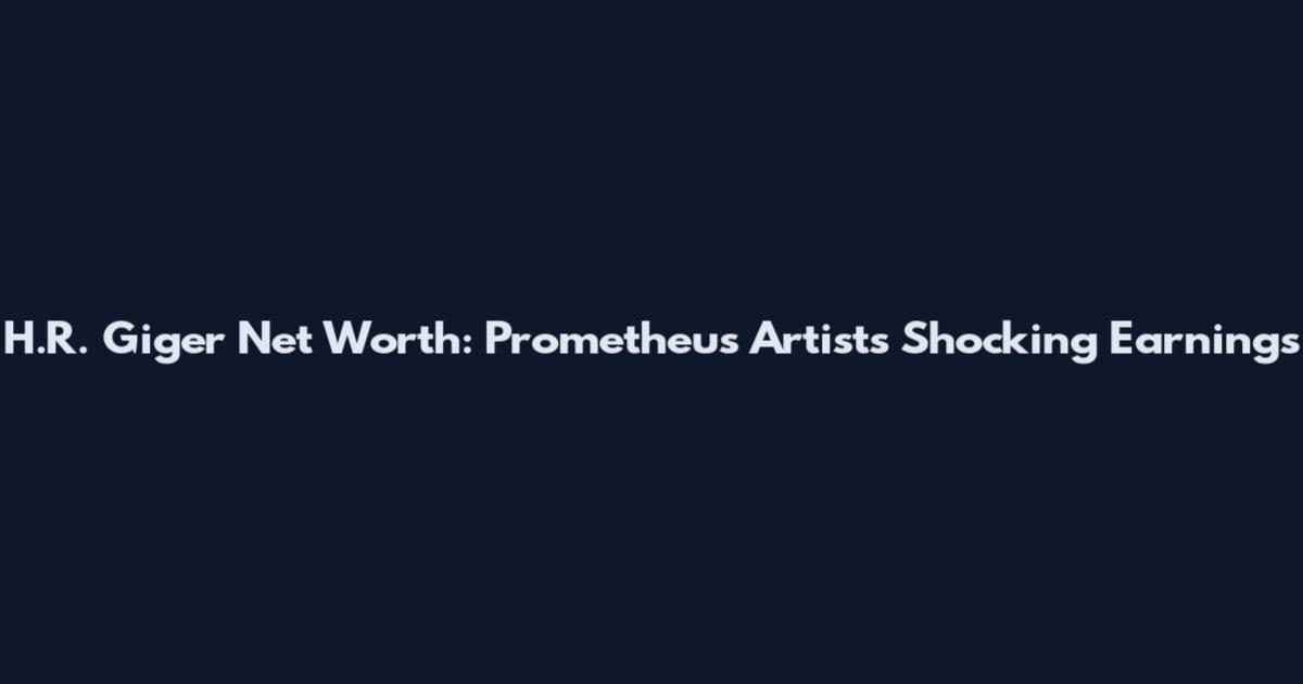 H.R. Giger Net Worth: Prometheus Artist's Shocking Earnings