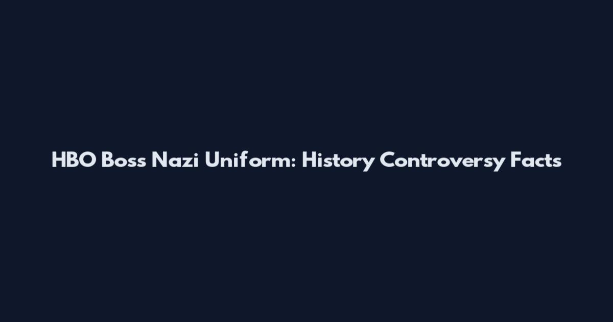 HBO Boss Nazi Uniform: History Controversy Facts