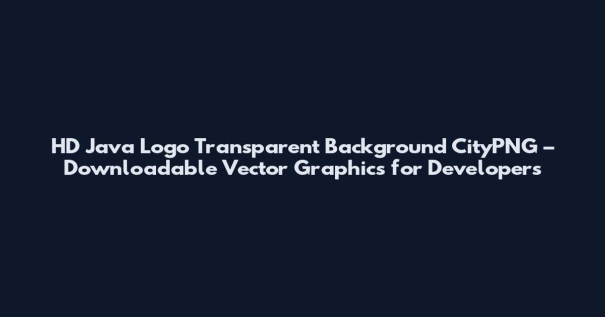 HD Java Logo Transparent Background CityPNG – Downloadable Vector Graphics for Developers