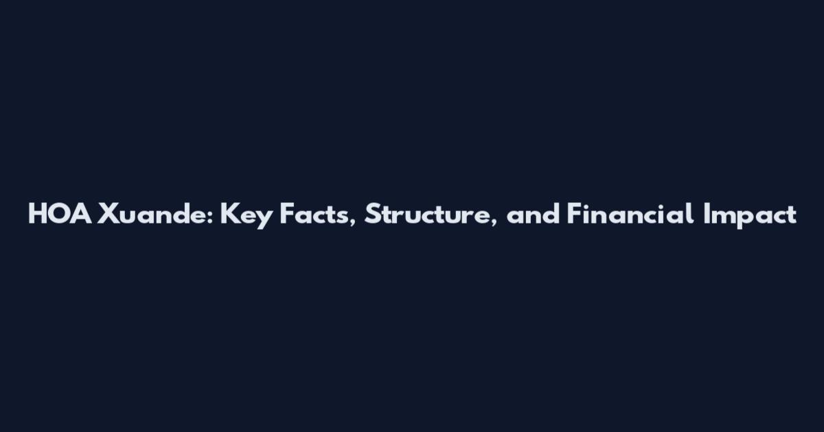 HOA Xuande: Key Facts, Structure, and Financial Impact