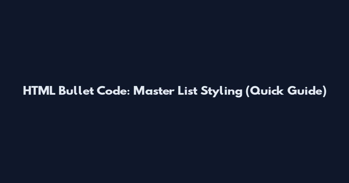 HTML Bullet Code: Master List Styling (Quick Guide)