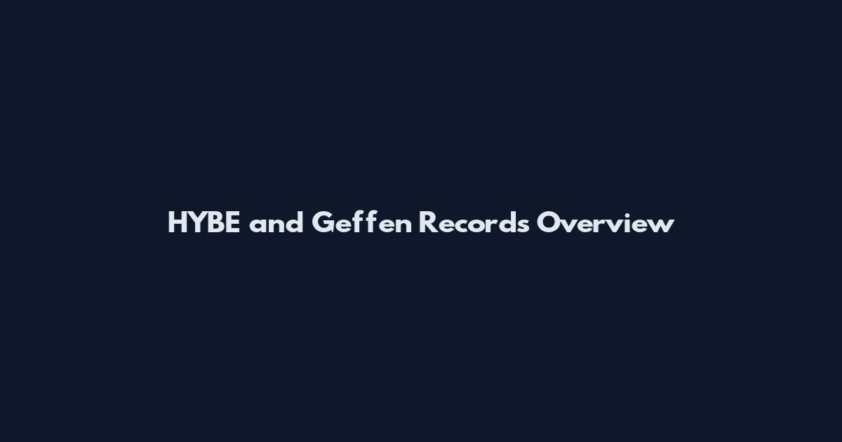 HYBE and Geffen Records Overview