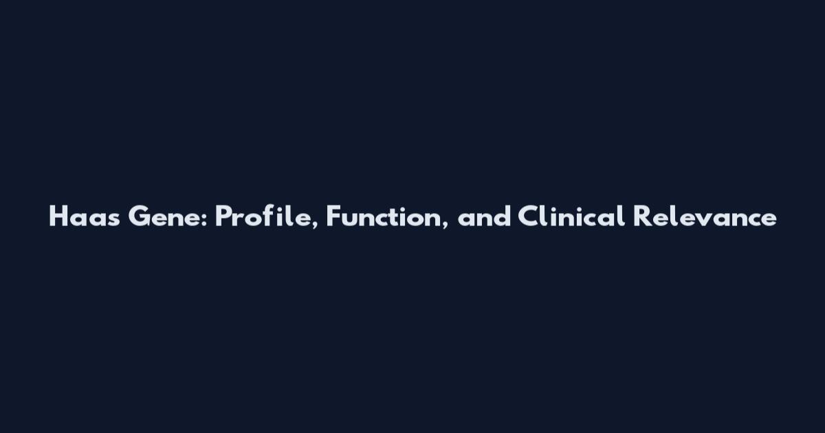 Haas Gene: Profile, Function, and Clinical Relevance