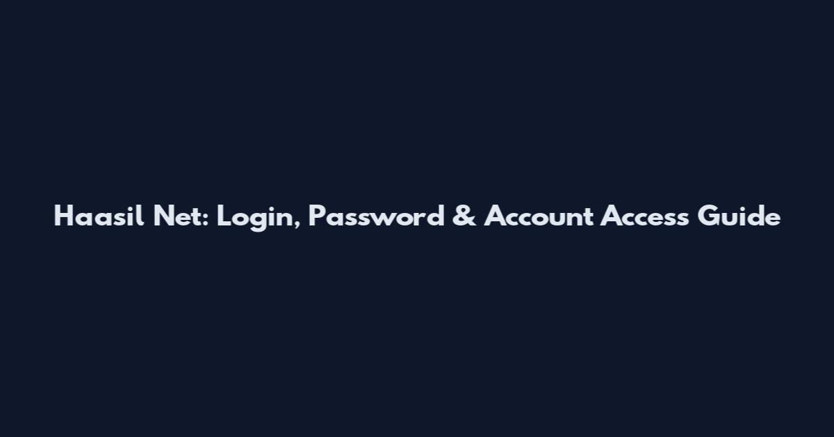 Haasil Net: Login, Password & Account Access Guide