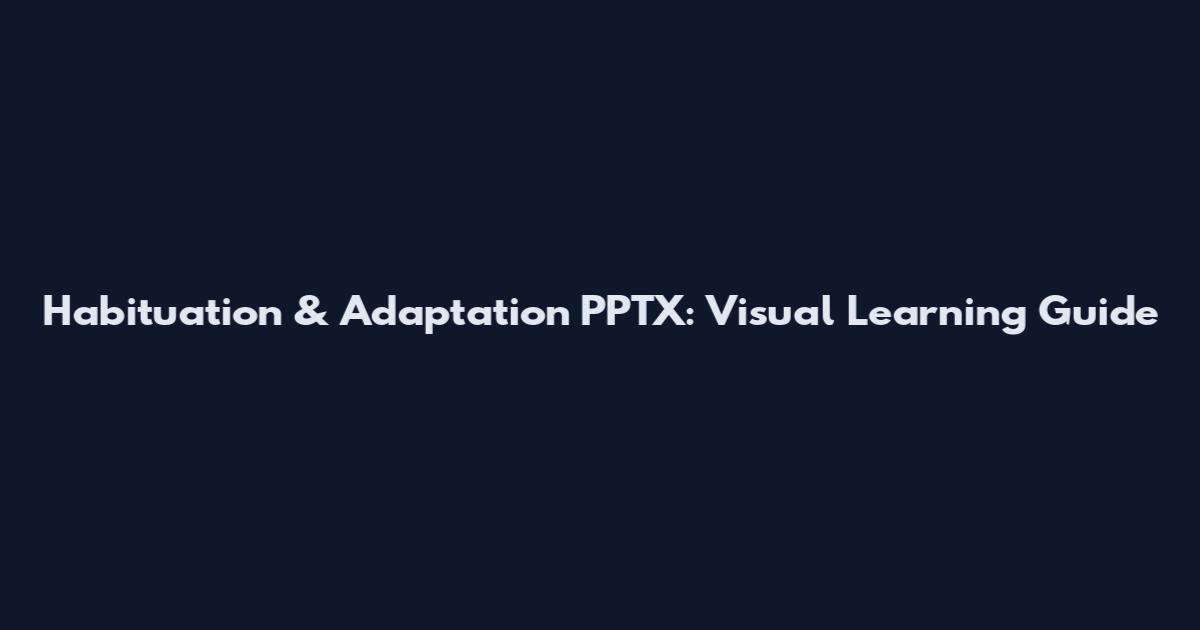 Habituation & Adaptation PPTX: Visual Learning Guide
