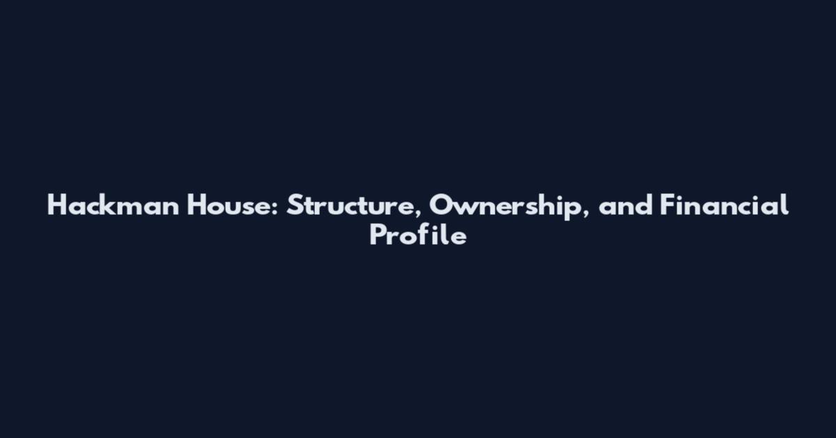 Hackman House: Structure, Ownership, and Financial Profile