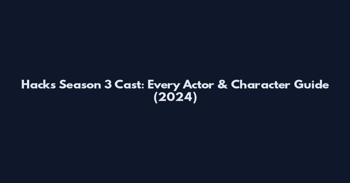 Hacks Season 3 Cast: Every Actor & Character Guide (2024)