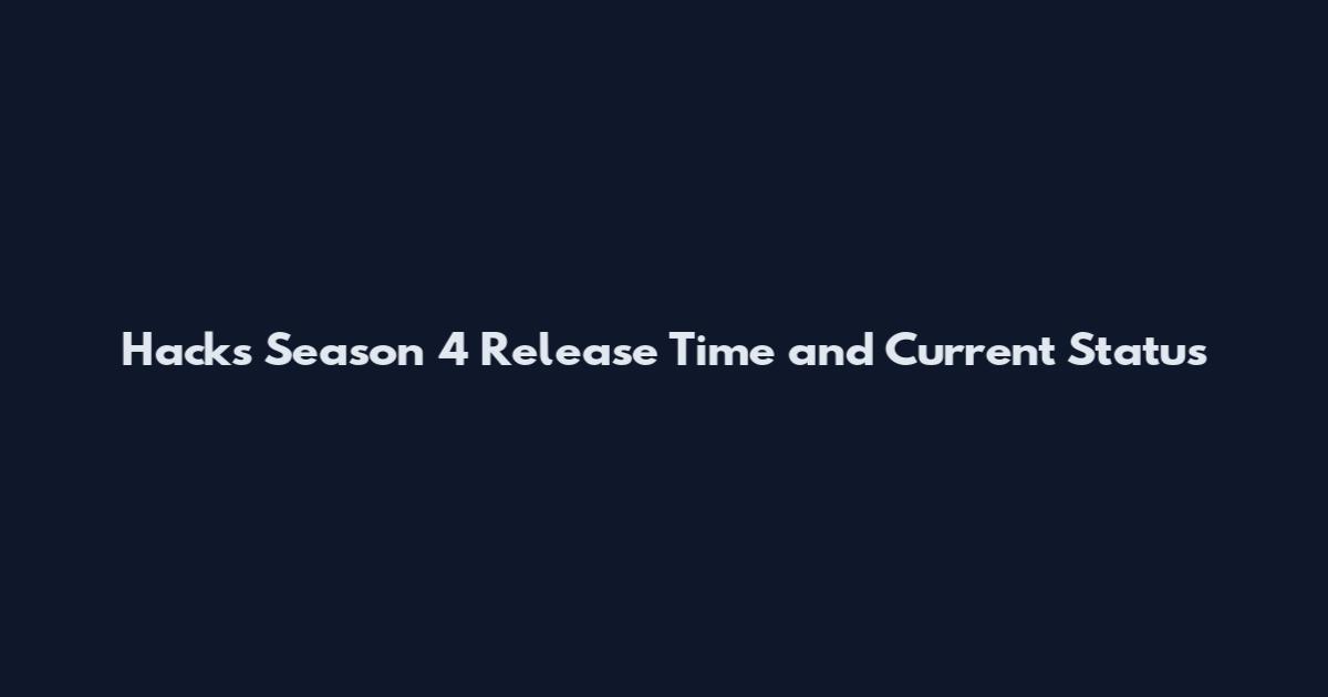 Hacks Season 4 Release Time and Current Status