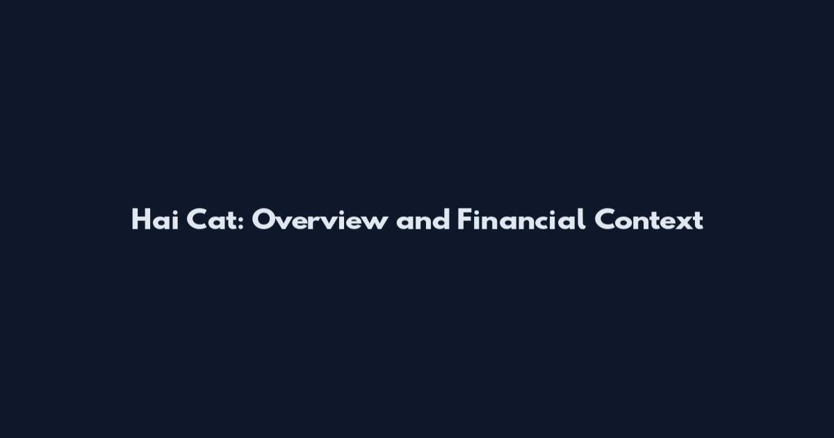 Hai Cat: Overview and Financial Context